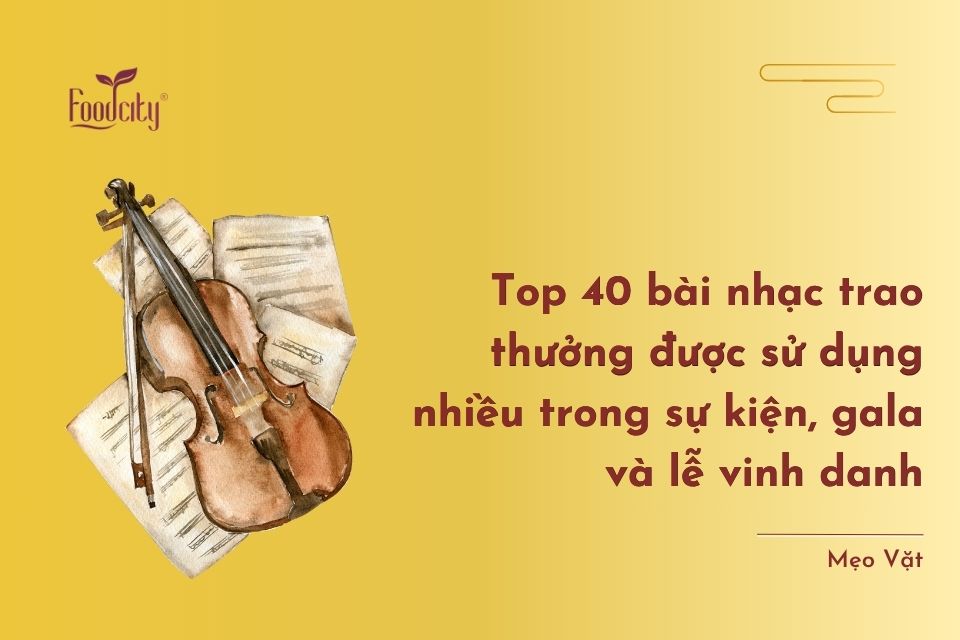 Top 40 bài nhạc trao thưởng được sử dụng nhiều trong sự kiện, gala và lễ vinh danh
