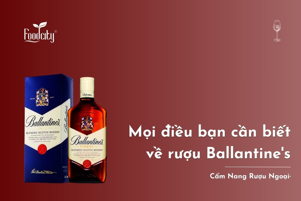 Mọi điều bạn cần biết về rượu Ballantine's Mọi điều bạn cần biết về rượu Ballantine's