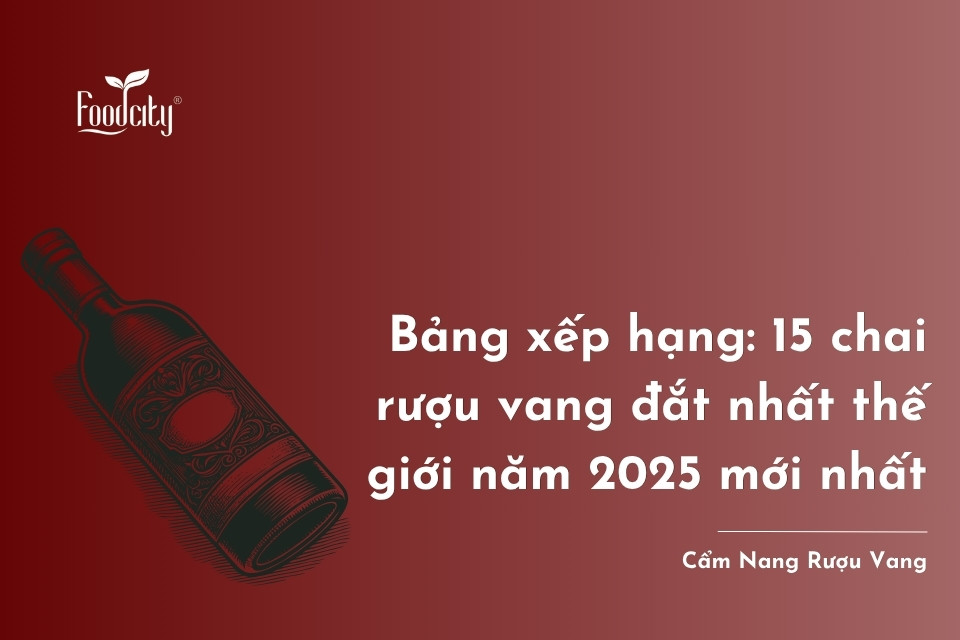 Top 15 chai rượu vang đắt nhất thế giới cập nhật 2025 Top 15 chai rượu vang đắt nhất thế giới cập nhật 2025