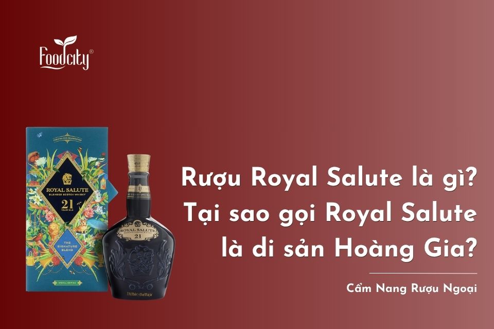 Rượu Royal Salute là gì? Top 8 dòng rượu Royal Salute được ưa chuộng Rượu Royal Salute là gì? Top 8 dòng rượu Royal Salute được ưa chuộng