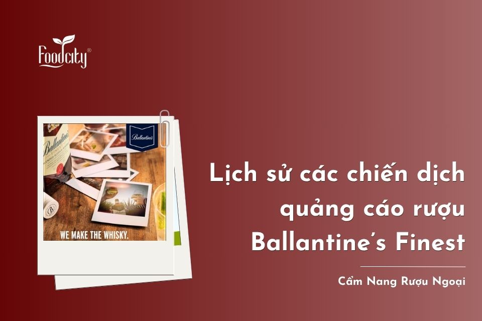 Lịch sử các chiến dịch quảng cáo rượu Ballantine’s Finest Lịch sử các chiến dịch quảng cáo rượu Ballantine’s Finest