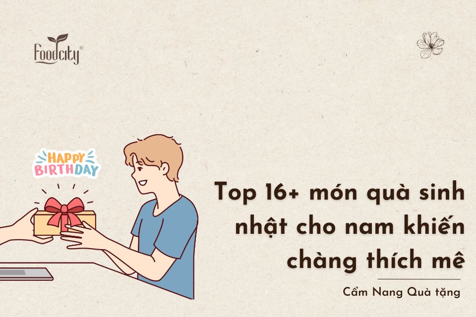 Top 16+ món quà sinh nhật cho nam khiến chàng thích mê