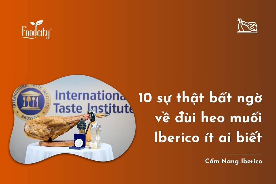 10 sự thật bất ngờ về đùi heo muối Iberico ít ai biết
