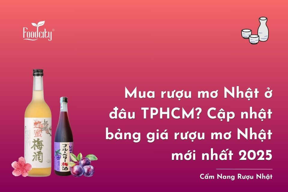 Mua rượu mơ Nhật ở đâu TPHCM? Cập nhật bảng giá rượu mơ Nhật mới nhất 2025 Mua rượu mơ Nhật ở đâu TPHCM? Cập nhật bảng giá rượu mơ Nhật mới nhất 2025