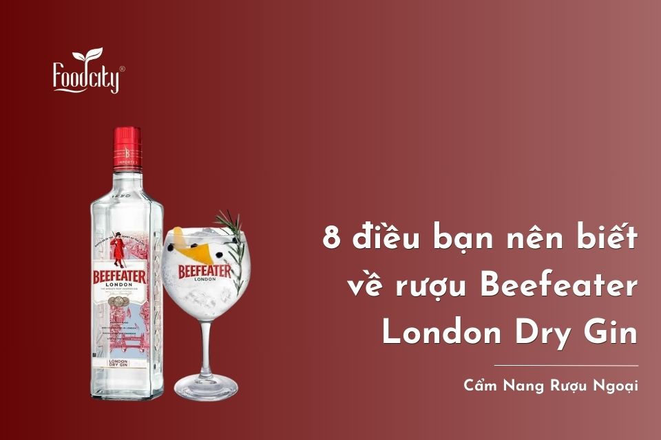 Beefeater London Dry Gin là rượu gì? 6 điều bạn nên biết về rượu Beefeater London Dry Gin Beefeater London Dry Gin là rượu gì? 6 điều bạn nên biết về rượu Beefeater London Dry Gin