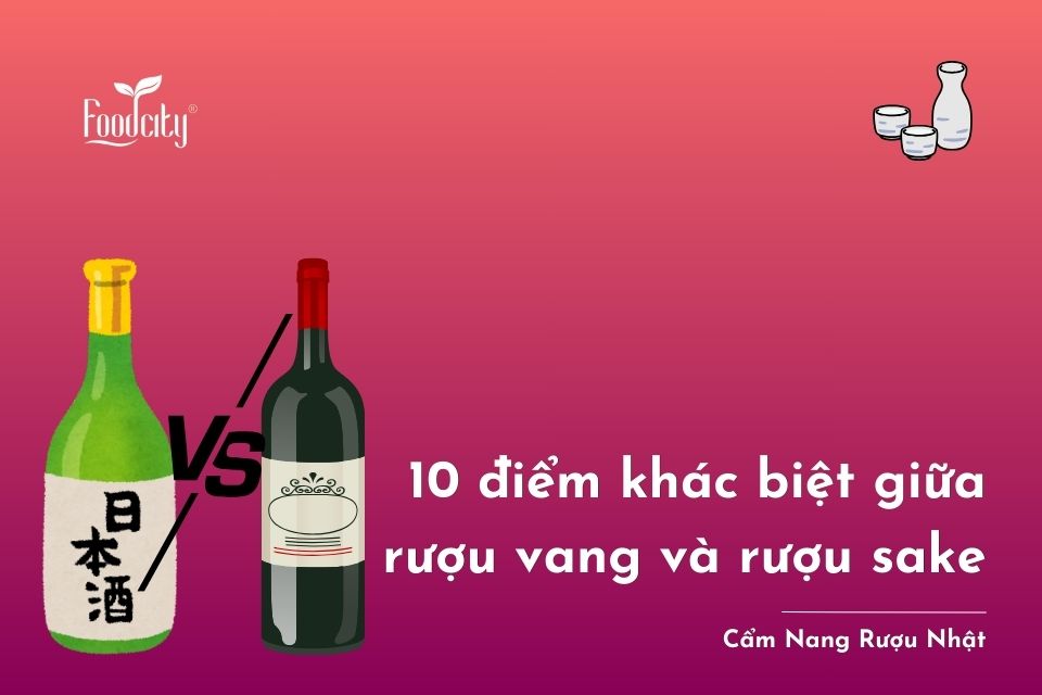 10 điểm khác biệt giữa rượu vang và rượu sake bạn nên biết