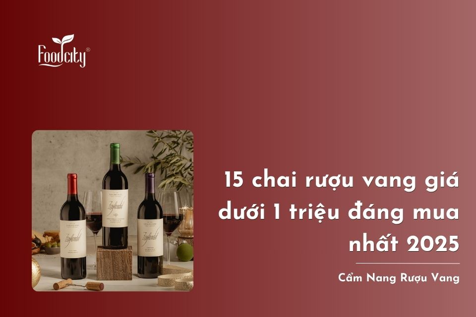 15 chai rượu vang giá dưới 1 triệu đáng mua nhất 2025 15 chai rượu vang giá dưới 1 triệu đáng mua nhất 2025