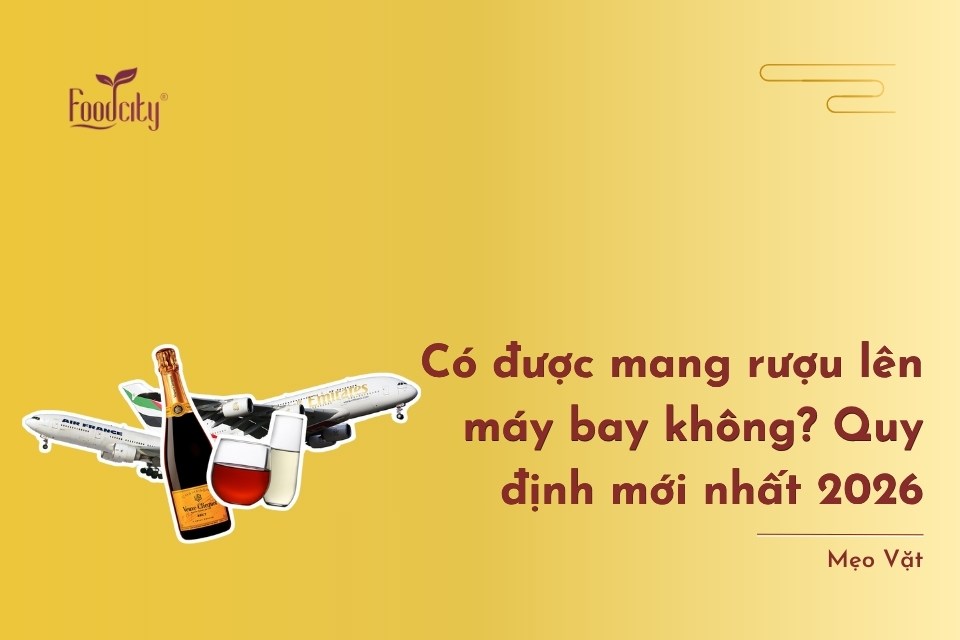 Có được mang rượu lên máy bay không? Quy định mới nhất 2026