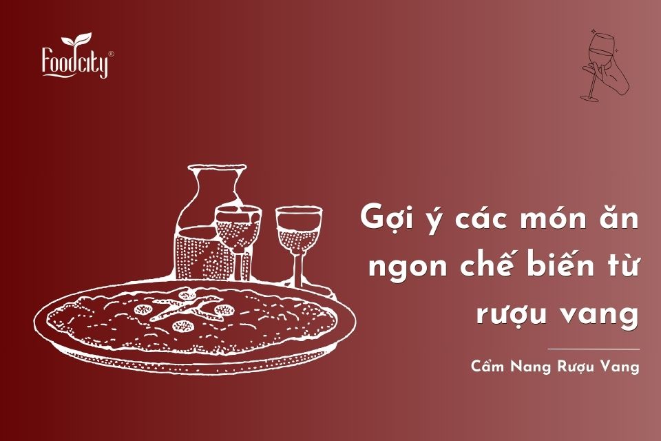 5 món ăn nấu từ rượu vang vừa ngon, vừa tốt cho sức khỏe cả gia đình 5 món ăn nấu từ rượu vang vừa ngon, vừa tốt cho sức khỏe cả gia đình
