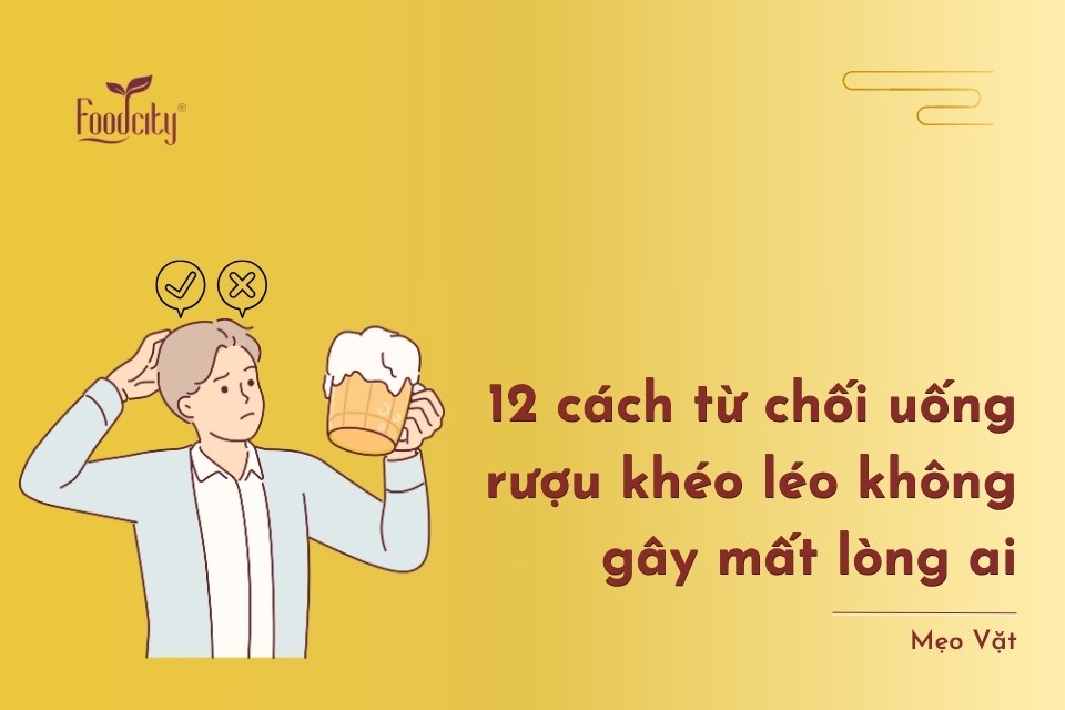 12 cách từ chối uống rượu khéo léo không gây mất lòng ai