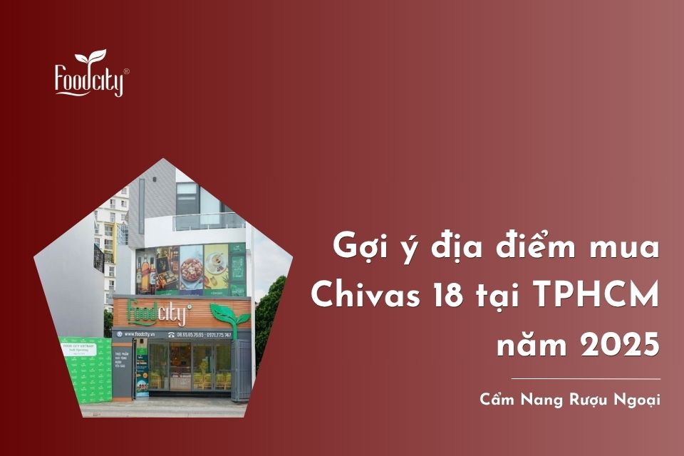 Gợi ý 5 địa điểm mua Chivas 18 tại TPHCM uy tín, bảng giá rượu Chivas 18 năm 2026 Gợi ý 5 địa điểm mua Chivas 18 tại TPHCM uy tín, bảng giá rượu Chivas 18 năm 2026